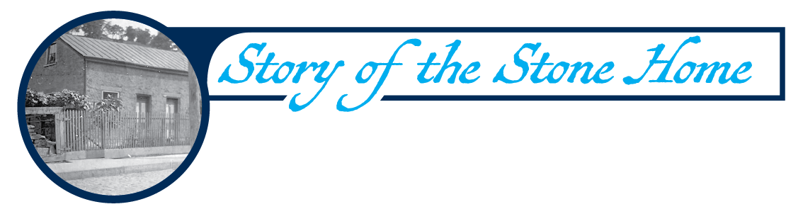 Graphic that says Story of the Stone Home with a photo of the stone home on the left side
